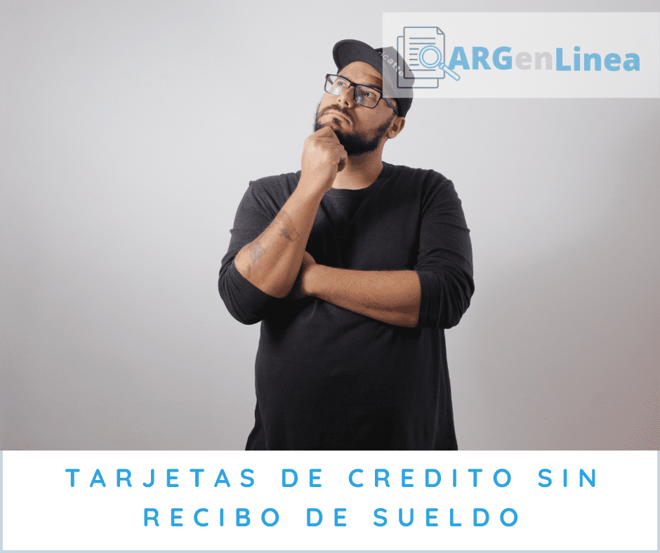 Como obtener tarjeta de credito sin recibo de sueldo en Argentina